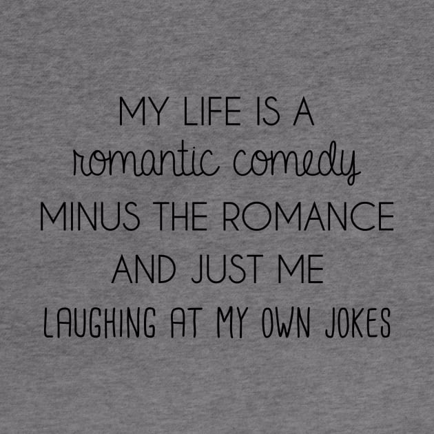 My life is a romantic comedy by FontfulDesigns